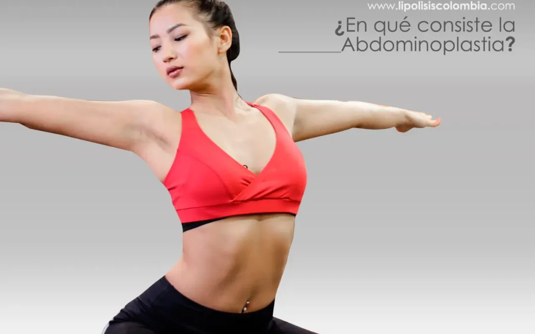 ¿En qué consiste Abdominoplastia Bogotá Colombia?